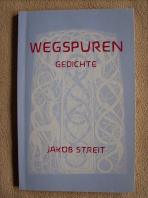 Wegspuren. Gedichte