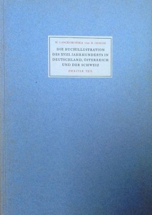 Die Buchillustration des XVIII. Jahrhunderts in Deutschland, Österreich und der Schweiz. 2Bände. Zweiter Teil: Die deutsche und schweizerische Buchillustration […]