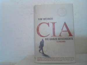 gebrauchtes Buch – Tim Weiner – CIA : die ganze Geschichte. Aus dem Amerikan. von Elke Enderwitz ...