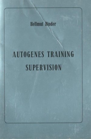 Supervision im Autogenen Training. Wunsch und Wirklichkeit für Arzt und Patient