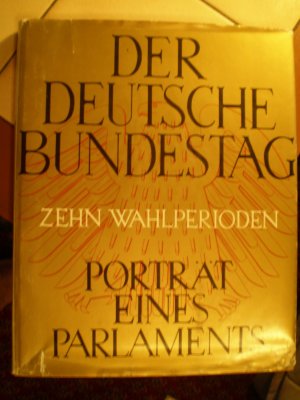 Der deutsche Bundestag - Zehn Wahlperioden. Porträt eines Parlaments