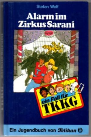 gebrauchtes Buch – Stefan Wolf – Alarm im Zirkus Sarani. Ein Fall für TKKG. T wie Tarzan, K wie Karl, K wie Klößchen, G wie Gabi.