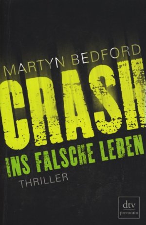 gebrauchtes Buch – Martyn Bedford – CRASH - Ins falsche Leben : Thriller.