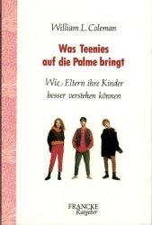 gebrauchtes Buch – Coleman, William L – Was Teenies auf die Palme bringt - Wie Eltern ihre Kinder besser verstehen können