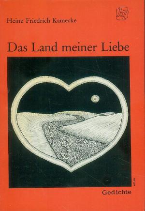 gebrauchtes Buch – Kamecke, Heinz Friedrich – Das Land meiner Liebe - Gedichte - SIGNIERT!!!!