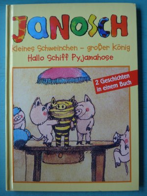 gebrauchtes Buch – Janosch – 2 Geschichten: Kleines Schweinchen, großer König // Hallo Schiff Pyjamahose