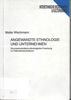 Angewandte Ethnologie und Unternehmen - Wischmann, Maike