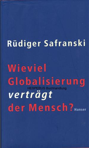 gebrauchtes Buch – Rüdiger Safranski – Wieviel Globalisierung verträgt der Mensch?