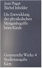 gebrauchtes Buch – Piaget, Jean und Bärbel Inhelder – Die Entwicklung der physikalischen Mengenbegriffe beim Kinde. Erhaltung u. Atomismus.