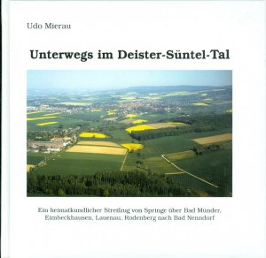 Unterwegs im Deister - Süntel - Tal. Ein heimatkundlicher Streifzug von Springe über Bad Münder, Eimbeckhausen, Lauenau, Rodenberg nach Bad Nenndorf. (ISBN 9786139068654)