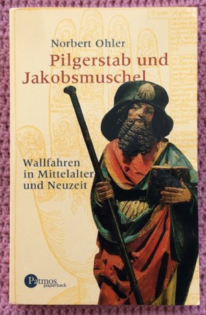 gebrauchtes Buch – Norbert Ohler – Pilgerstab und Jakobsmuschel • Wallfahren in Mittelalter und Neuzeit • eine eindrucksvolle Geschichte der Wallfahrt im Wandel der Epochen