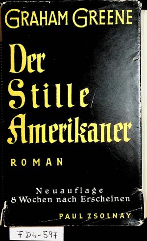 Der stille Amerikaner. Roman [Berechtigte Übers. von Walther Puchwein]