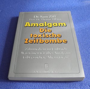 Amalgam Die toxische Zeitbombe Zahnmedizin im Umbruch Was wissen wir über Amalgam? Gibt es sichere Alternativen?