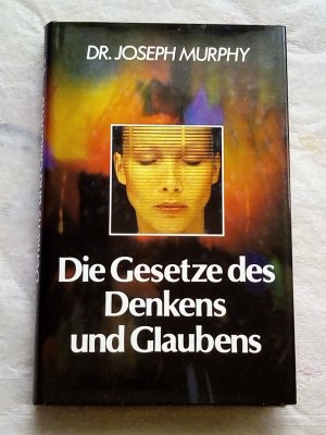 Die Gesetze des Denkens und Glaubens - Sie werden, was Sie denken und glauben.