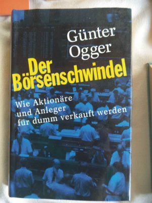 gebrauchtes Buch – Günter Ogger – Der Börsenschwindel - Wie Aktionäre und Anleger für dumm verkauft werden