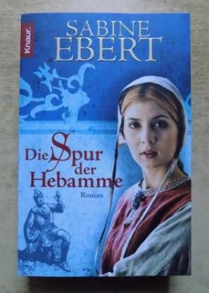 gebrauchtes Buch – Sabine Ebert – Die Spur der Hebamme - Roman.