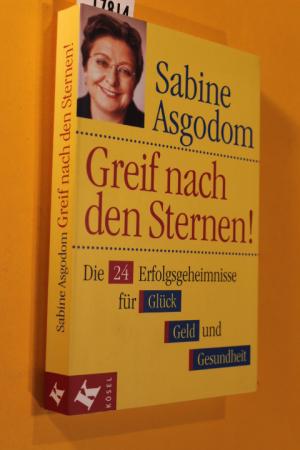 gebrauchtes Buch – Sabine Asgodom – Greif nach den Sternen! Die 24 Erfolgsgeheimnisse für Glück, Geld und Gesundheit