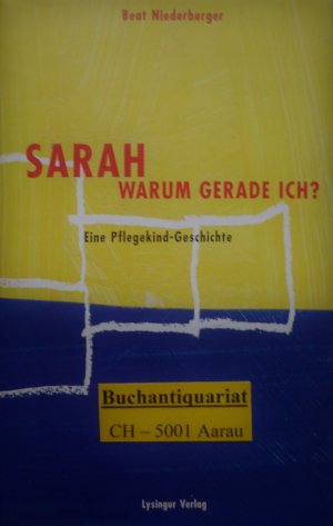 Sarah - Warum gerade ich? - Eine Pflegekind-Geschichte