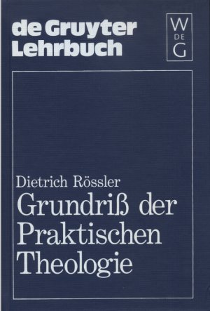 Grundriß der Praktischen Theologie. de Gruyter Lehrbuch