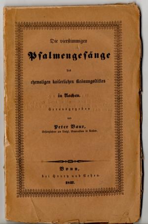 Die vierstimmigen Psalmengesänge des ehemaligen kaiserlichen Krönungsstiftes in Aachen : Nebst einem Anhange ähnlicher alten Melodien und dem lateinischen […]