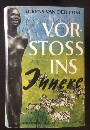 antiquarisches Buch – Post, Laurens van der – Vorstoß ins Innere. Afrika und die Seele des XX. Jahrhunderts.  1.dt.Ausg