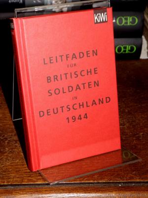 gebrauchtes Buch – Leitfaden für britische Soldaten in Deutschland 1944 / Instructions for British Servicemen in Germany 1944 - Zweisprachige Ausgabe (Englisch/Deutsch). Aus dem Englischen von Klaus Modick.