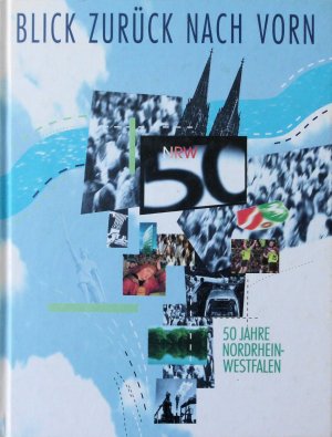 gebrauchtes Buch – Alfred Heese u – Blick zurück nach vorn: 50 Jahre Nordrhein-Westfalen