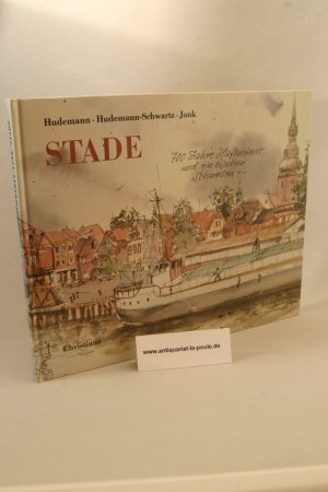 gebrauchtes Buch – Hudemann, Hildegard, Hudemann-schwarz – Stade. 700 Jahre Hafenstadt und ein bisschen Schweden