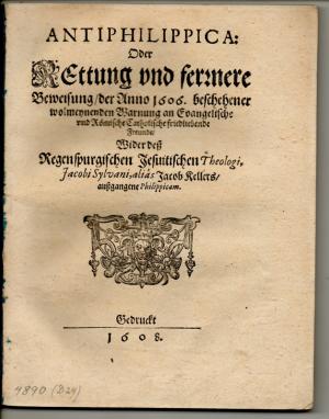 Antiphilippica Oder Rettung und fernere Beweisung der Anno 1606. beschehener wolmeynenden Warnung an Evangelische und Römische Catholische friedliebende […]