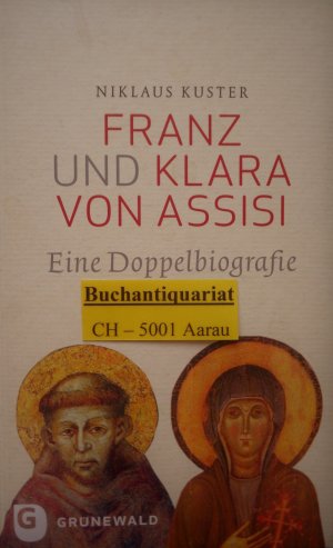 Franz Und Klara Von Assisi Eine Doppelbiografie Niklaus Kuster Buch Gebraucht Kaufen A02iyzba01zzd