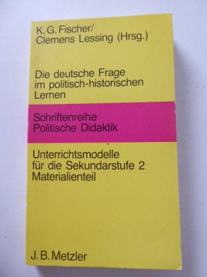 gebrauchtes Buch – Kurt Gerd Fischer – Die deutsche Frage im politisch-historischen Lernen. Schriftenreihe Politische Didaktik. Unterrichtsmodelle für die Sekundarstufe 2. Materialenteil. TB