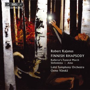 Kajanus: Sinfonietta Op.16; Kullver's Funeral March Op. 3; Finnish Rhapsody Nr. 1; Aino (Symphonische Dichtung)