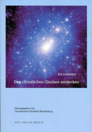 Den christlichen Glauben entdecken - Ein Leitfaden