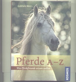 gebrauchtes Buch – Gabriele Metz – Pferde A-Z. Was Pferdefreunde wissen wollen.