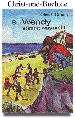 gebrauchtes Buch – Groom, Olive L – Bei Wendy stimmt was nicht.