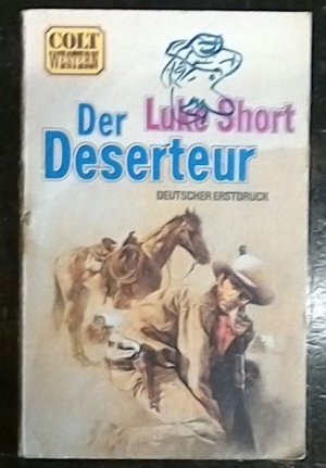 gebrauchtes Buch – Short, Luke. Der Deserteur – Short, Luke. Der Deserteur. Deutscher Erstdruck. Rastatt/Baden, Erich Pabel Verlag KG, 1974. 18 x 11,3 x 0,8 cm.