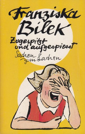 gebrauchtes Buch – Franziska Bilek – Zugespitzt und aufgespiesst. Sachen zum Lachen