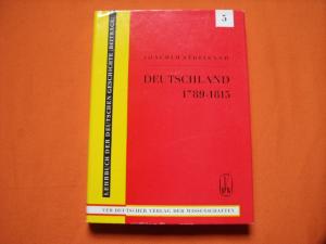 Deutschland von 1789 bis 1815. Von der Französischen Revolution bis zu den Befreiungskriegen und dem Wiener Kongreß.