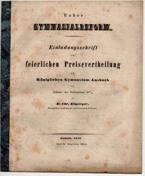 Ueber Gymnasialreform : Einladungsschrift zur feierlichen Preisevertheilung am Königlichen Gymnasium Ansbach zum Schlusse des Studienjahres 1846/47.