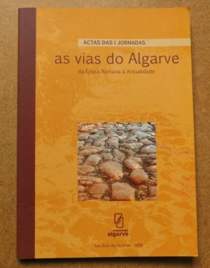 as vias do Algarve da Epoca Romana à Actualidade. Actas das i jornadas