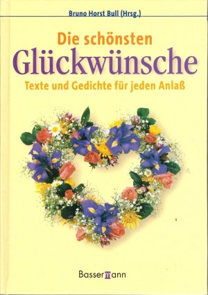 Die schönsten Glückwünsche - Texte und Gedichte für jeden Anlaß