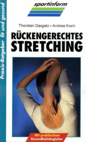 gebrauchtes Buch – Thorsten, Dargatz und Koch – Rückengerechtes Stretching - Mit praktischem Gesundheitsbegleiter