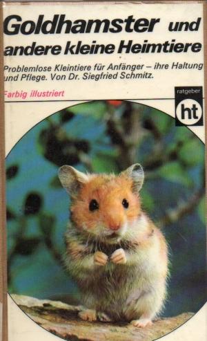 gebrauchtes Buch – Siegfried Schmit – Goldhamster und andere kleine Haustiere gebrauchtes Buch – Siegfried Schmit – Goldhamster und andere kleine Haustiere