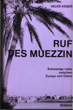 gebrauchtes Buch – Helen Keiser – DER RUF DES MUEZZIN. Eine schwierige Liebe zwischen Europa und dem Orient.