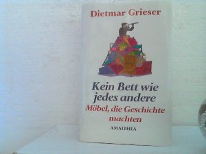 gebrauchtes Buch – Dietmar Grieser – Kein Bett wie jedes andere. - Möbel, die Geschichte machten.