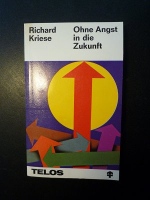 gebrauchtes Buch – Richard Kriese – Ohne Angst in die Zukunft