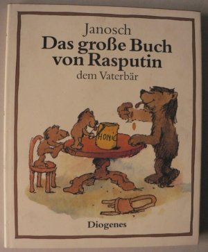 Das große Buch von Rasputin, dem Vaterbär. Sechsundsechzig Geschichten aus dem Familienleben eines Bärenvaters