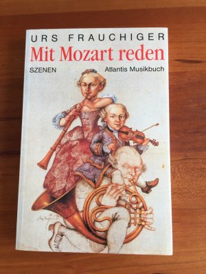 gebrauchtes Buch – Urs Frauchiger – Mit Mozart reden - Szenen