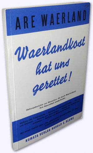 Die Waerlandkost hat uns gerettet. Heilungsberichte von Eva Stensdal, Gunhild Lindström, Karin Karlsson, Alfhild Högsten, Anna Lindstedt, Ingrid Oye, […]