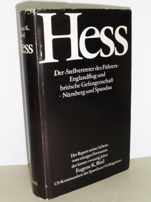 gebrauchtes Buch – Bird; Eugene K – Hess - Der Stellvertreter des Führers. Englandflug und britische Gefangenschaft. Nürnberg und Spandau. - Signiertes Exemplar.